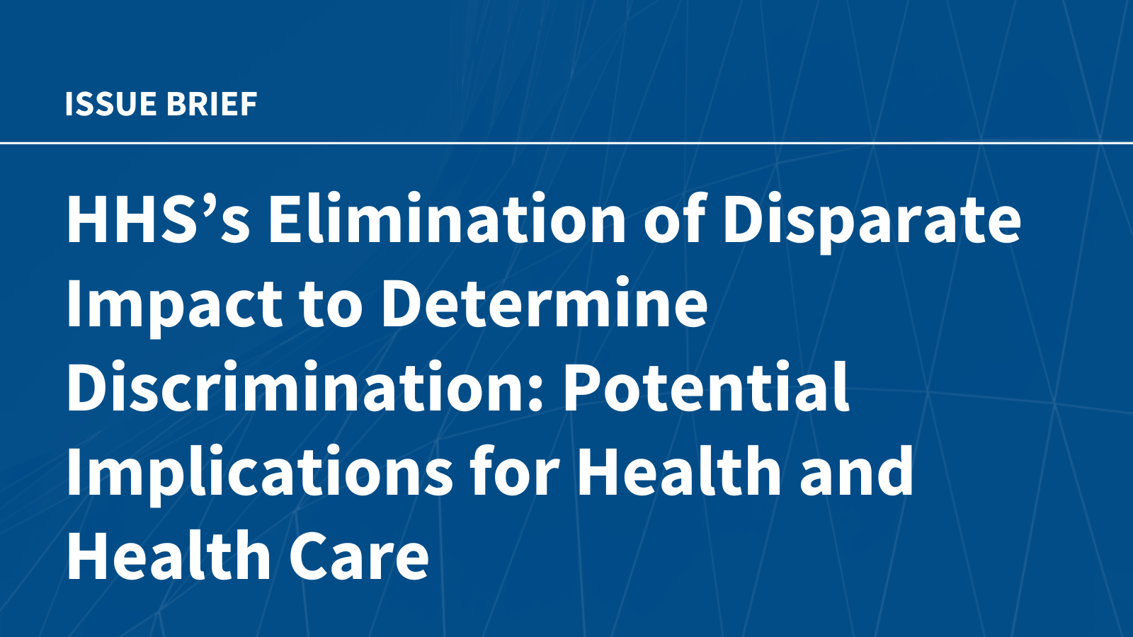 HHS's Elimination of Disparate Impact to Determine Discrimination: Potential Implications for Health and Health Care